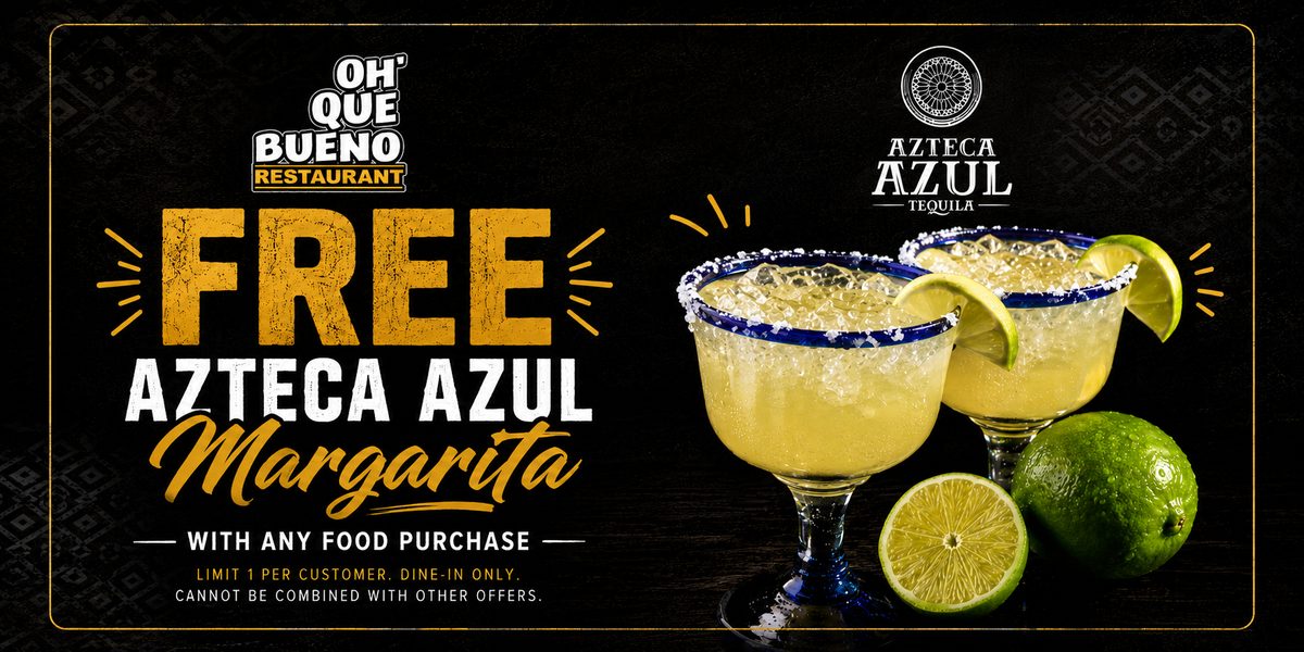 FREE MARGARITA AT OH QUE BUENO RESTAURANT